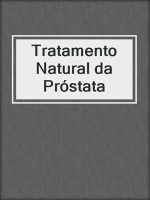 cover image of Tratamento Natural da Próstata