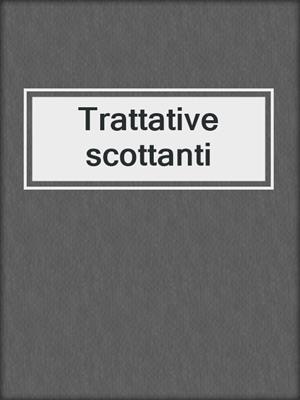 cover image of Trattative scottanti