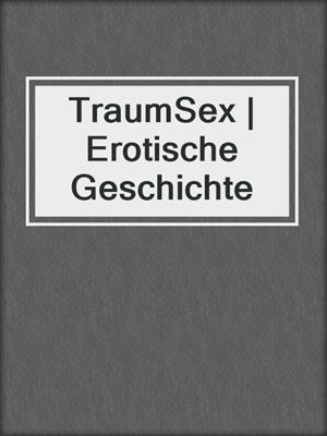cover image of TraumSex | Erotische Geschichte