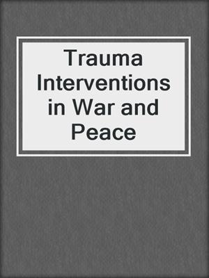 Trauma Interventions in War and Peace