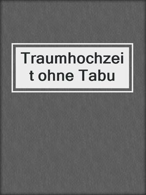 cover image of Traumhochzeit ohne Tabu