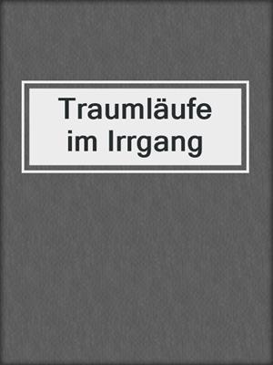 cover image of Traumläufe im Irrgang
