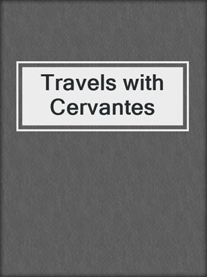 Travels with Cervantes