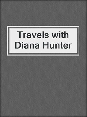 cover image of Travels with Diana Hunter