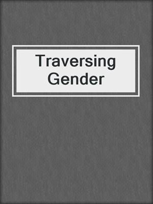 cover image of Traversing Gender