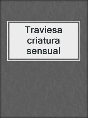 Traviesa criatura sensual