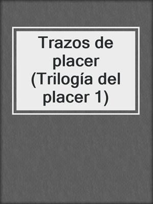 cover image of Trazos de placer (Trilogía del placer 1)