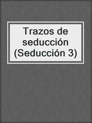 cover image of Trazos de seducción (Seducción 3)