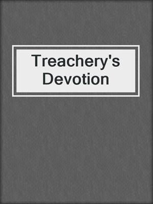 cover image of Treachery's Devotion