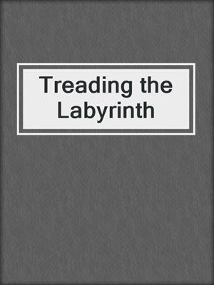 cover image of Treading the Labyrinth