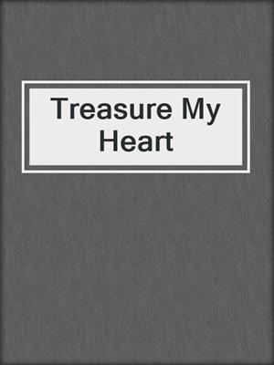 Treasure My Heart