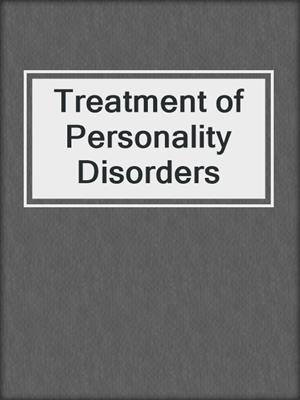 Treatment of Personality Disorders