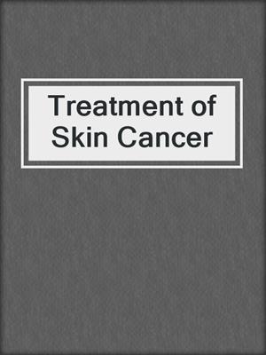 Treatment of Skin Cancer