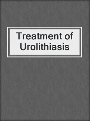 Treatment of Urolithiasis