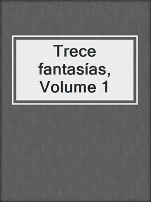 cover image of Trece fantasías, Volume 1