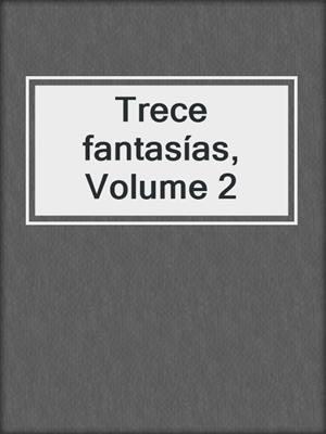 cover image of Trece fantasías, Volume 2