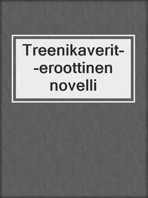 Treenikaverit--eroottinen novelli