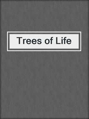 Trees of Life