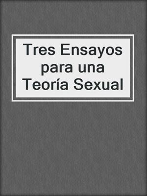 cover image of Tres Ensayos para una Teoría Sexual