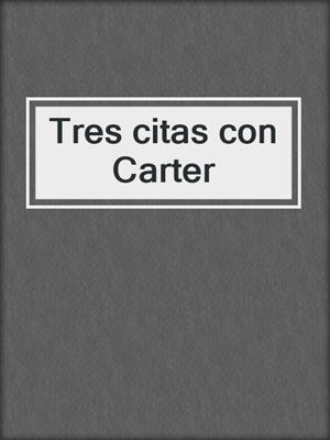 Tres citas con Carter