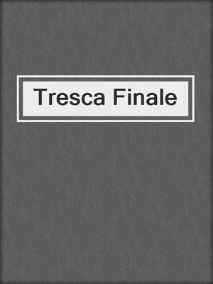cover image of Tresca Finale