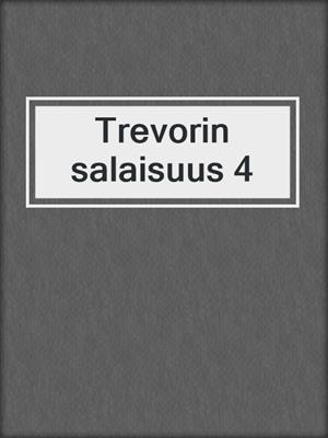 cover image of Trevorin salaisuus 4