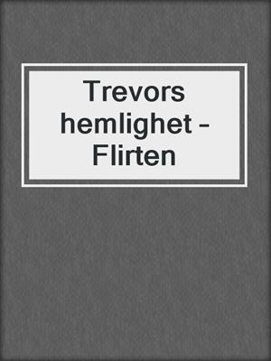 cover image of Trevors hemlighet – Flirten
