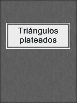 cover image of Triángulos plateados