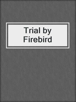 cover image of Trial by Firebird