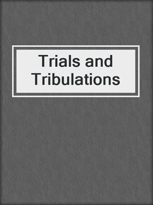 cover image of Trials and Tribulations