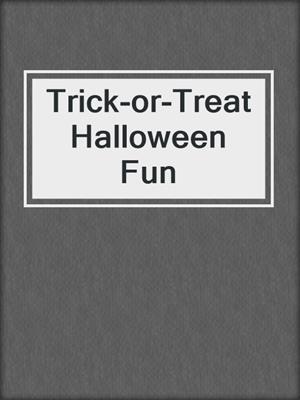cover image of Trick-or-Treat Halloween Fun