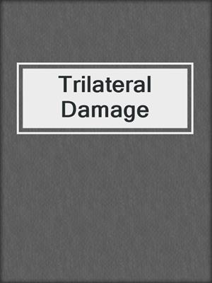 cover image of Trilateral Damage