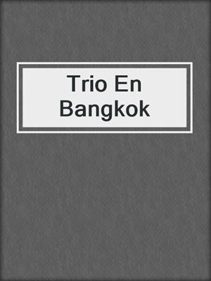 cover image of Trio En Bangkok