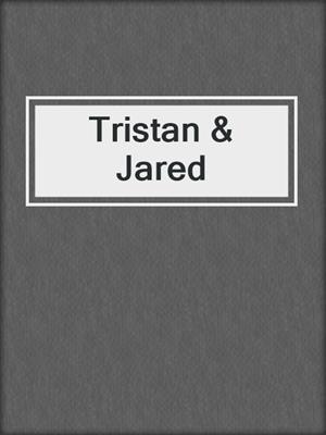 cover image of Tristan & Jared