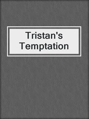 cover image of Tristan's Temptation