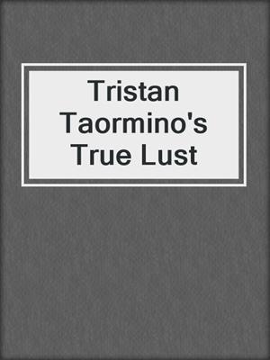 cover image of Tristan Taormino's True Lust