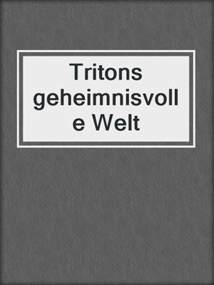 cover image of Tritons geheimnisvolle Welt