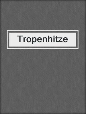 cover image of Tropenhitze