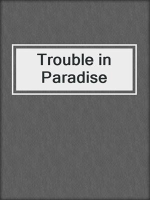 cover image of Trouble in Paradise