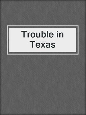 cover image of Trouble in Texas