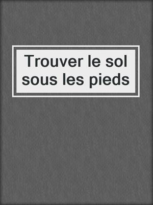 Trouver le sol sous les pieds