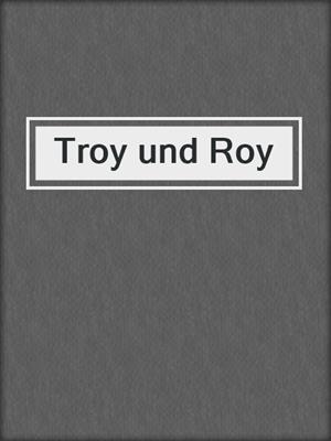 cover image of Troy und Roy