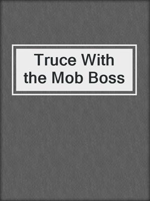 cover image of Truce With the Mob Boss