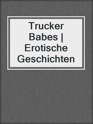 cover image of Trucker Babes | Erotische Geschichten