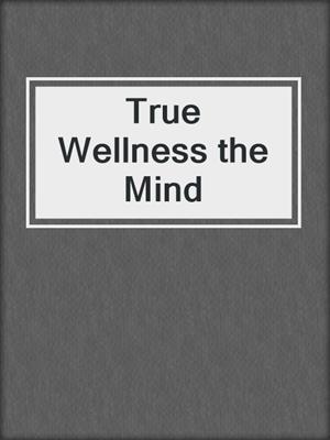 True Wellness the Mind