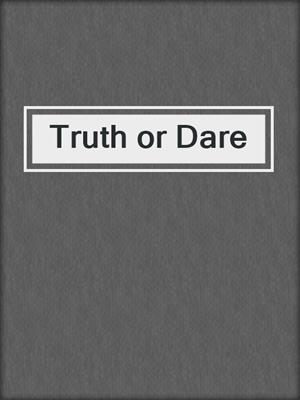 cover image of Truth or Dare