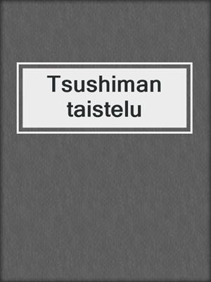 cover image of Tsushiman taistelu