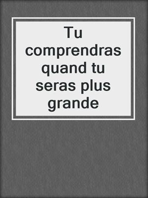 Tu comprendras quand tu seras plus grande