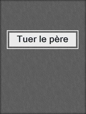 Tuer le père