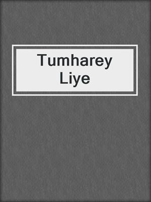 Tumharey Liye